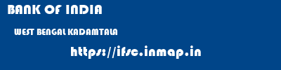 BANK OF INDIA  WEST BENGAL KADAMTALA    ifsc code